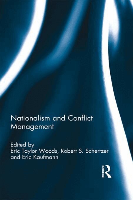 Eric Taylor Woods, Robert Schertzer, Eric Kaufmann - Nationalism and Conflict Management, E-bok