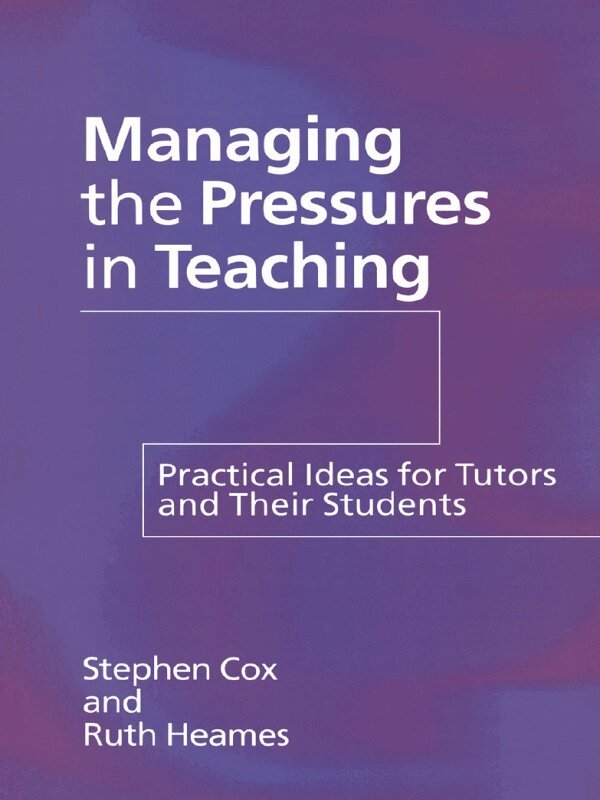 Stephen Cox, Ruth Heames - Managing the Pressures of Teaching, E-bok