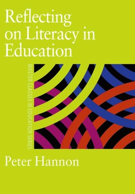 Peter Hannon - Reflecting on Literacy in Education, E-bok