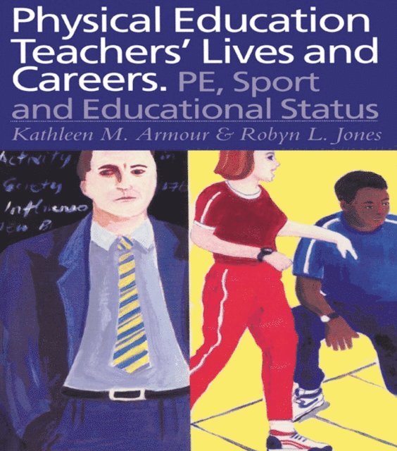 Robyn L. Jones, Kathleen R. Armour - Physical Education: Teachers' Lives And Careers, E-bok