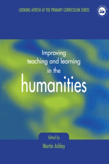 Martin Ashley - Improving Teaching and Learning in the Humanities, E-bok