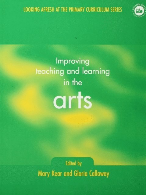Mary Kear, Gloria Callaway - Improving Teaching and Learning in the Arts, E-bok