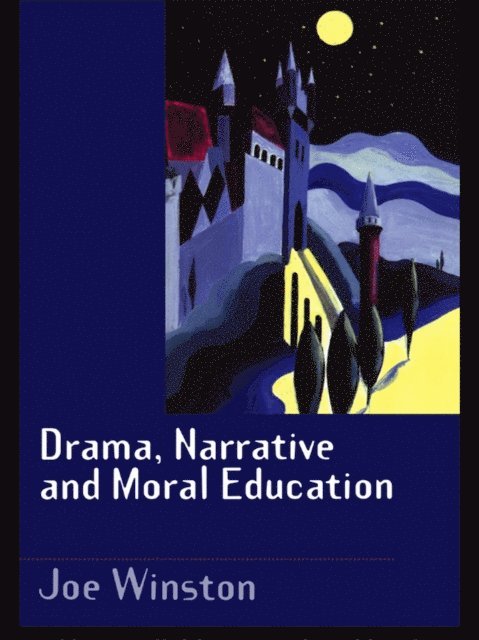 Joe Winston - Drama, Narrative and Moral Education, E-bok