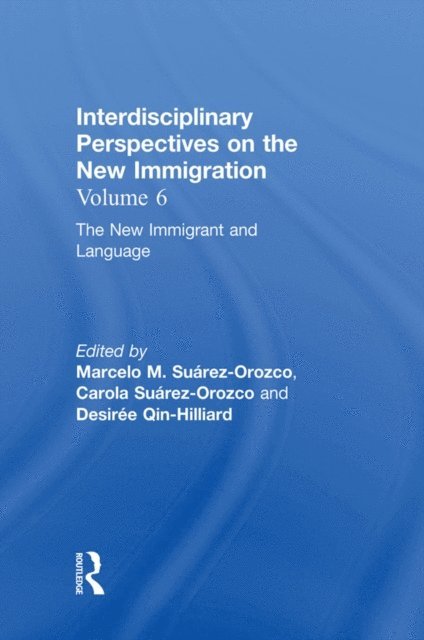Desiree Qin-Hilliard, Carola Suarez-Orozco, Marcelo M. Suarez-Orozco - New Immigrant and Language, E-bok