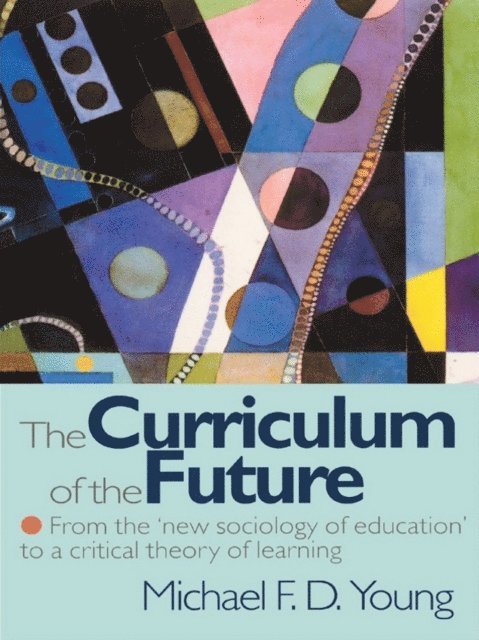 Michael F. D. Young - Curriculum of the Future, E-bok