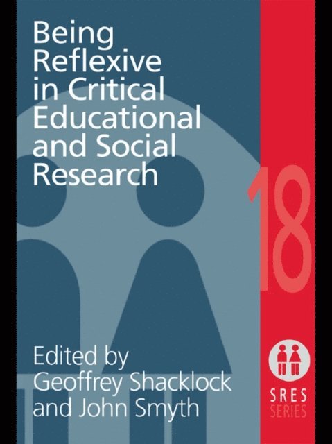 John Smyth, Geoffrey Shacklock - Being Reflexive in Critical and Social Educational Research, E-bok