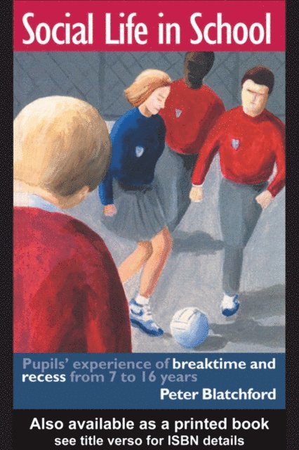 Peter Blatchford - Social Life in School, E-bok
