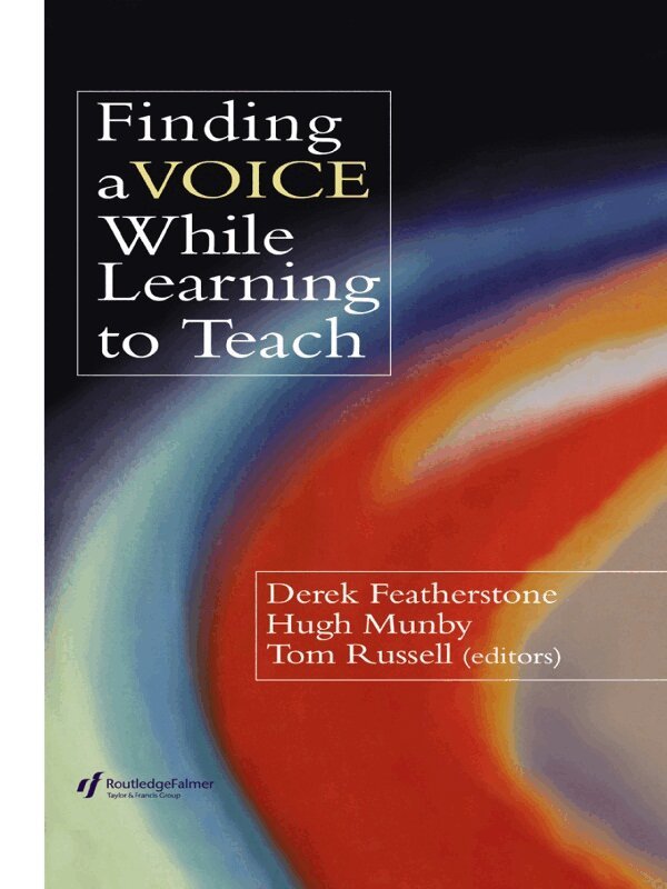 Derek Featherstone, Hugh Munby, Tom Russell - Finding a Voice While Learning to Teach, E-bok