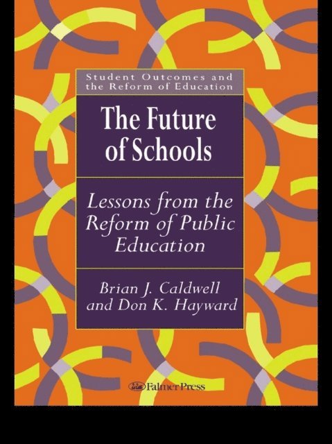 Don Hayward, Brian J. Caldwell - Future Of Schools, E-bok