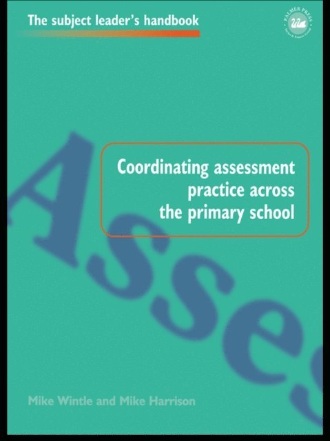 Mike Wintle, Mr Mike Harrison, Mike Harrison - Coordinating Assessment Practice Across the Primary School, E-bok