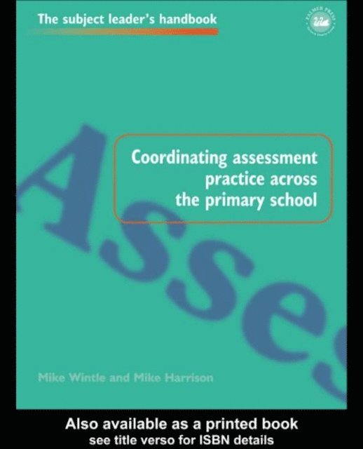 Mike Wintle, Mr Mike Harrison, Mike Harrison - Coordinating Assessment Practice Across the Primary School, E-bok