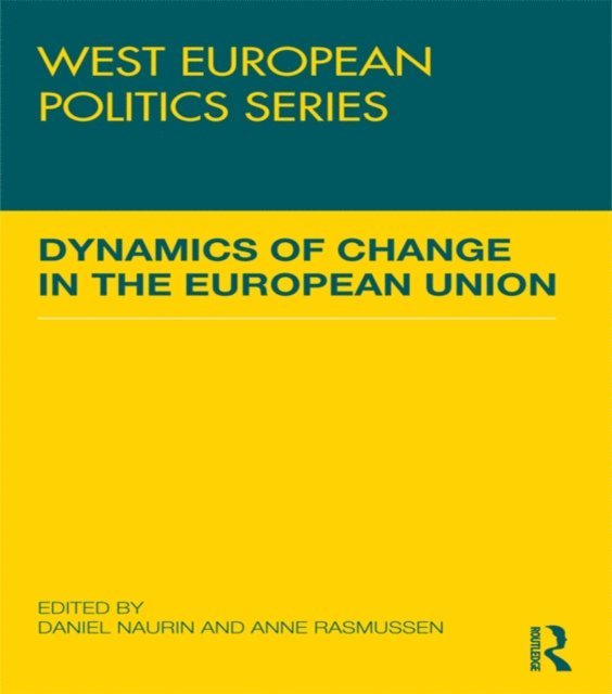 Anne Rasmussen, Daniel Naurin - Dynamics of Change in the European Union, E-bok