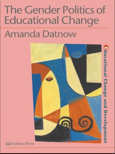 Amanda Datnow - Gender Politics Of Educational Change, E-bok