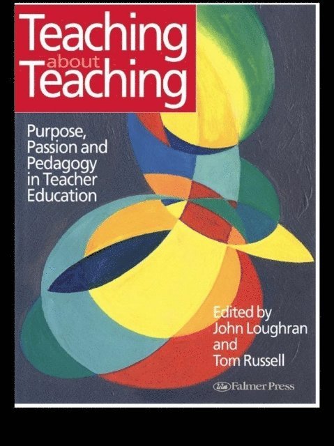 Tom Russell, John Loughran - Teaching about Teaching, E-bok