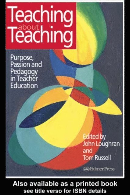 Tom Russell, John Loughran - Teaching about Teaching, E-bok