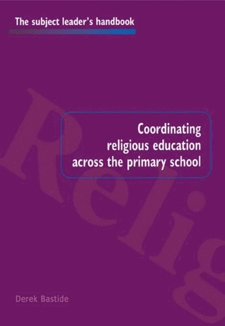 Derek Bastide - Coordinating Religious Education Across the Primary School, E-bok