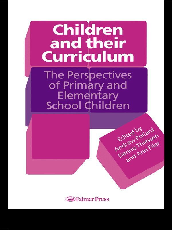 Ann Filer, Andrew Pollard, Dennis Thiessen - Children And Their Curriculum, E-bok