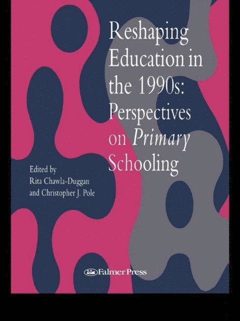 Christopher J. Pole, Rita Chawla-Duggan - Reshaping Education In The 1990s, E-bok