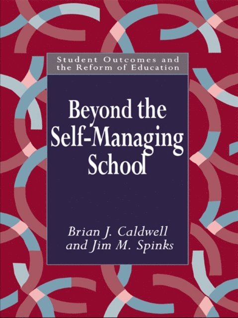 Jim M. Spinks, Brian Caldwell - Beyond the Self-Managing School, E-bok