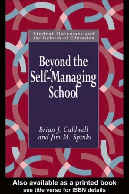 Jim M. Spinks, Brian Caldwell - Beyond the Self-Managing School, E-bok