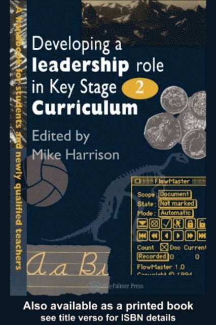 Mike Harrison - Developing A Leadership Role Within The Key Stage 2 Curriculum, E-bok