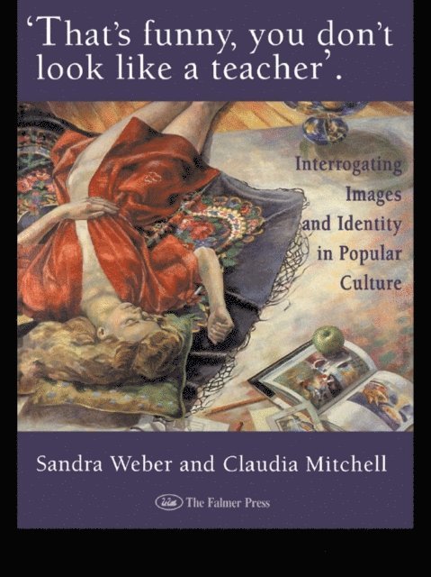Claudia Mitchell, Sandra J Weber - That's Funny You Don't Look Like A Teacher!, E-bok