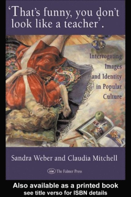 Claudia Mitchell, Sandra J Weber - That's Funny You Don't Look Like A Teacher!, E-bok