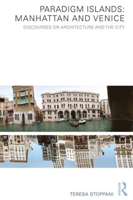 Teresa Stoppani - Paradigm Islands: Manhattan and Venice, E-bok