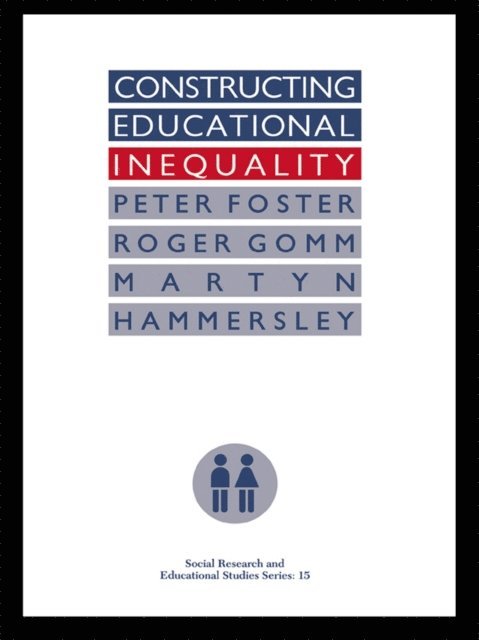 Martyn Hammersley, Roger Gomm, Peter Foster - Constructing Educational Inequality, E-bok