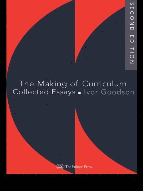 Ivor F Goodson - Making Of The Curriculum, E-bok