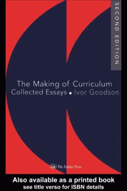 Ivor F Goodson - Making Of The Curriculum, E-bok