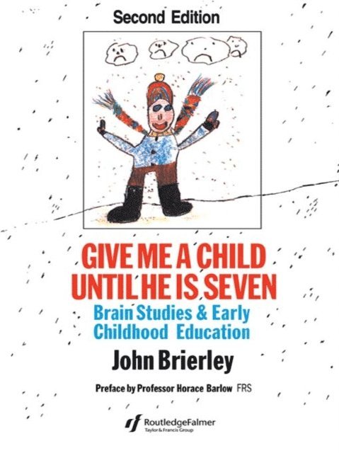 John Brierley - Give Me A Child Until He Is 7, E-bok