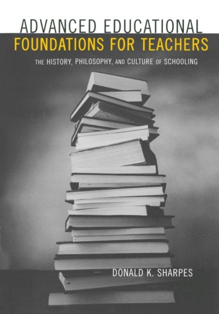 Donald K. Sharpes - Advanced Educational Foundations for Teachers, E-bok