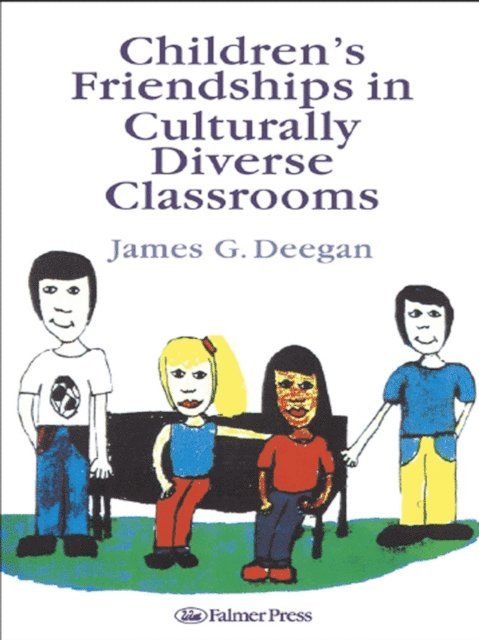 James G. Deegan - Children's Friendships In Culturally Diverse Classrooms, E-bok