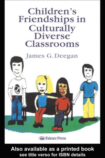 James G. Deegan - Children's Friendships In Culturally Diverse Classrooms, E-bok
