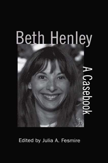Julia A. Fesmire - Beth Henley, E-bok