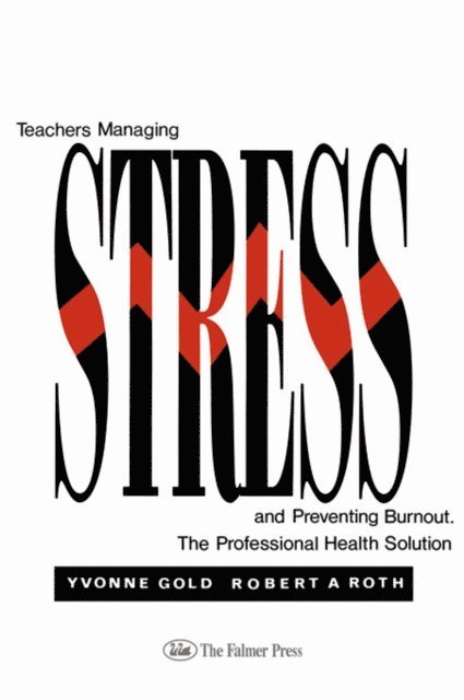 Robert A. Roth, Yvonne Gold - Teachers Managing Stress & Preventing Burnout, E-bok