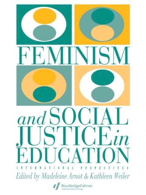 Kathleen Weiler, Madeleine Arnot - Feminism And Social Justice In Education, E-bok