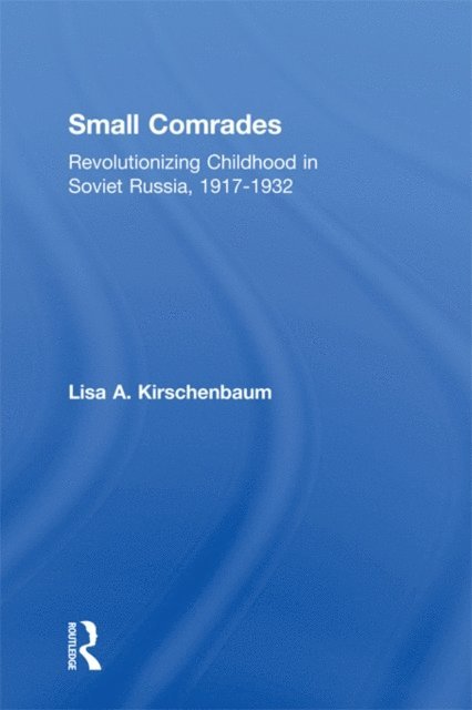 Lisa A. Kirschenbaum - Small Comrades, E-bok