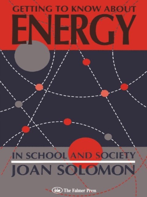 Joan Solomon - Getting To Know About Energy In School And Society, E-bok