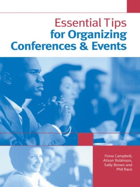 Alison Robinson, Phil Race, Fiona Campbell, Sally Brown - Essential Tips for Organizing Conferences & Events, E-bok