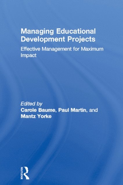 Mantz Yorke, Paul Martin, Carole Baume - Managing Educational Development Projects, E-bok