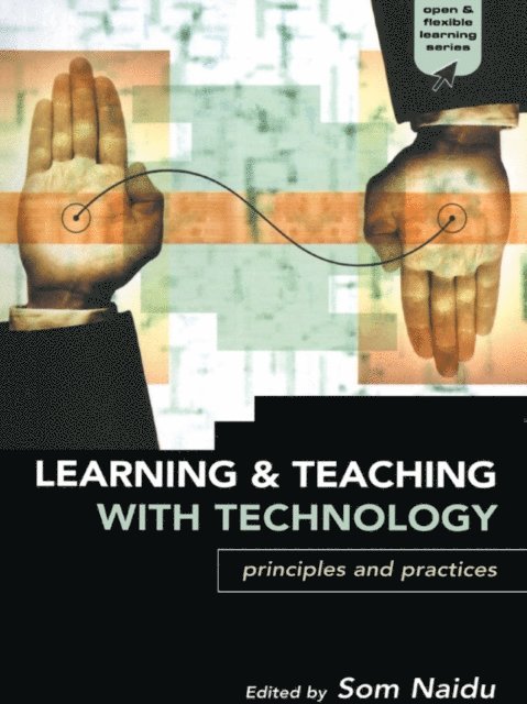 Som Naidu - Learning and Teaching with Technology, E-bok
