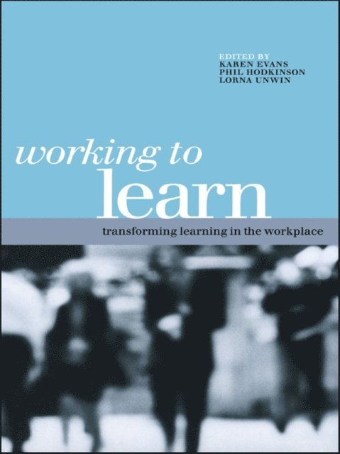 Lorna Unwin, Phil Hodkinson, Karen Evans - Working to Learn, E-bok