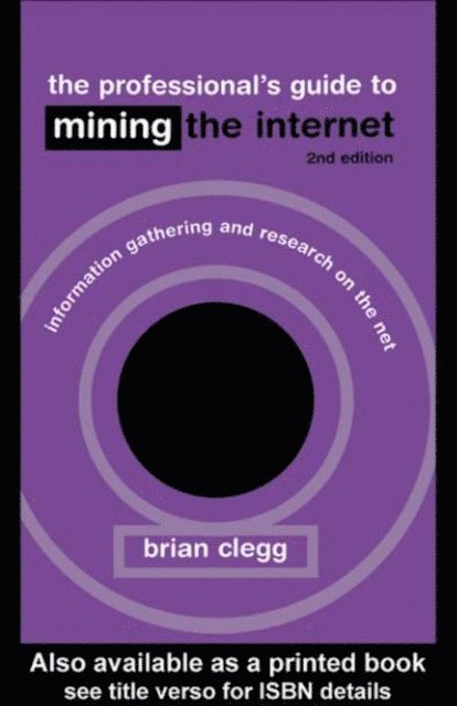 Brian Clegg - Professional's Guide to Mining the Internet, E-bok
