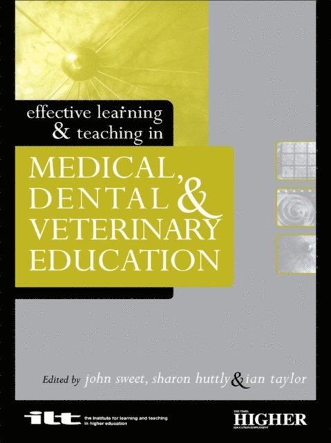 Ian Taylor, John Sweet, Sharon Huttly - Effective Learning and Teaching in Medical, Dental and Veterinary Education, E-bok