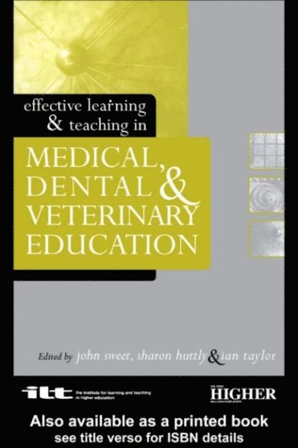 Ian Taylor, John Sweet, Sharon Huttly - Effective Learning and Teaching in Medical, Dental and Veterinary Education, E-bok