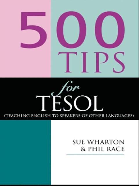 Sue Wharton, Phil Race - 500 Tips for TESOL Teachers, E-bok