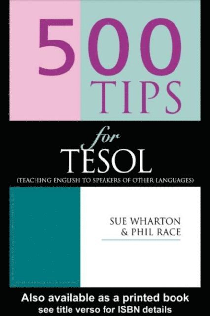 Sue Wharton, Phil Race - 500 Tips for TESOL Teachers, E-bok