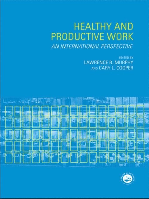 Cary Cooper, Lawrence R. Murphy - Healthy and Productive Work, E-bok